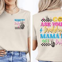 Go ask your daddy Mama is off duty retro graphic tee