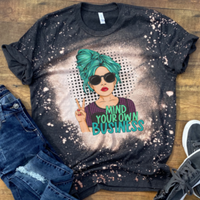 Mind your own business women's sarcastic bleached t-shirt. 