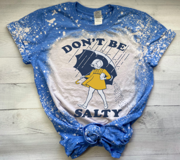Don't be salty women's bleached t-shirt. 